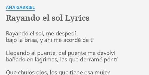 "RAYANDO EL SOL" LYRICS by ANA GABRIEL: Rayando el sol, me...