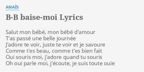 B B Baise Moi Lyrics By Anais Salut Mon Bebe Mon
