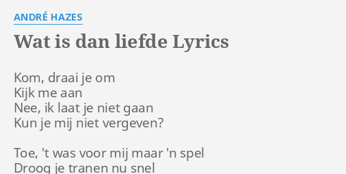 Wat Is Dan Liefde Lyrics By André Hazes Kom Draai Je Om