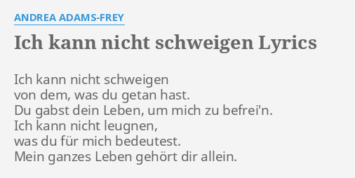 Ich Kann Nicht Schweigen Lyrics By Andrea Adams Frey Ich Kann Nicht Schweigen