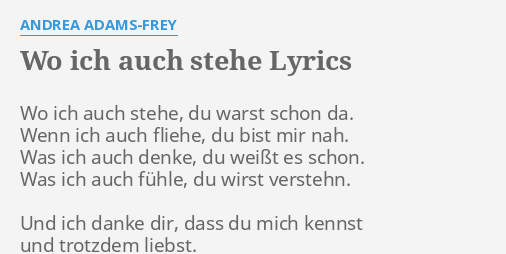 Wo Ich Auch Stehe Lyrics By Andrea Adams Frey Wo Ich Auch Stehe