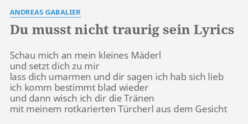 "DU MUSST NICHT TRAURIG SEIN" LYRICS by ANDREAS GABALIER Schau mich an