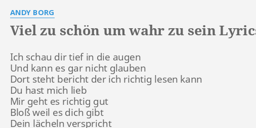 "VIEL ZU SCHÖN UM WAHR ZU SEIN" LYRICS by ANDY Ich schau dir tief...