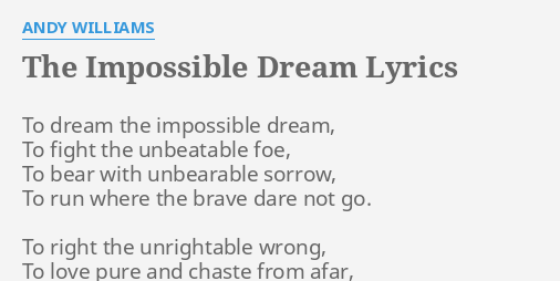 "THE IMPOSSIBLE DREAM" LYRICS by ANDY WILLIAMS: To dream the impossible...