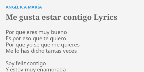 Me Gusta Estar Contigo Lyrics By Angelica Maria Por Que Eres Muy