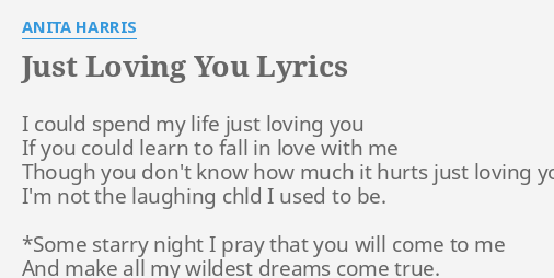 Just Loving You Lyrics By Anita Harris I Could Spend My