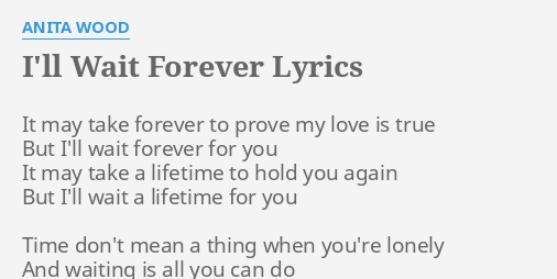 I Ll Wait Forever Lyrics By Anita Wood It May Take Forever