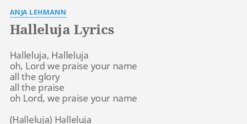 "HALLELUJA" LYRICS by ANJA LEHMANN Halleluja, Halleluja oh, Lord...
