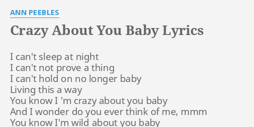 Crazy About You Baby Lyrics By Ann Peebles I Can T Sleep At