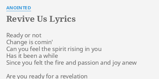 Revive Us Lyrics By Anointed Ready Or Not Change