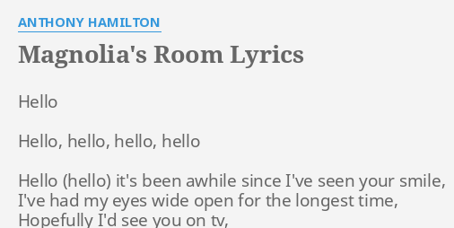 Magnolia S Room Lyrics By Anthony Hamilton Hello Hello Hello