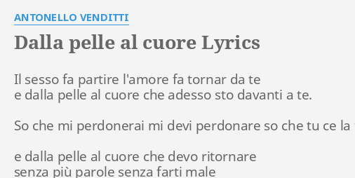 Dalla Pelle Al Cuore Lyrics By Antonello Venditti Il Sesso Fa Partire