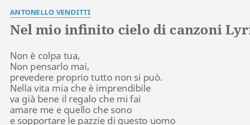 Nel Mio Infinito Cielo Di Canzoni Lyrics By Antonello Venditti Non E Colpa Tua