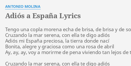 Adios A Espana Lyrics By Antonio Molina Tengo Una Copla Morena