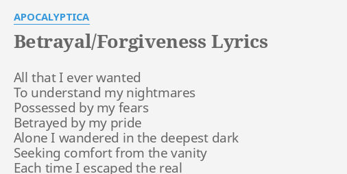 Betrayal Forgiveness Lyrics By Apocalyptica All That I Ever