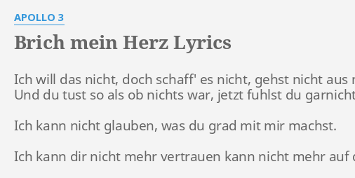 "BRICH MEIN HERZ" LYRICS by APOLLO 3 Ich will das nicht,...