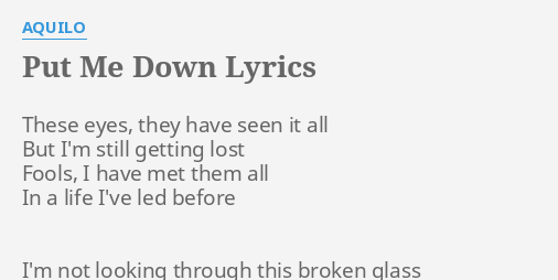 Aquilo put me down
