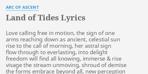 Land Of Tides Lyrics By Arc Of Ascent Love Calling Free In