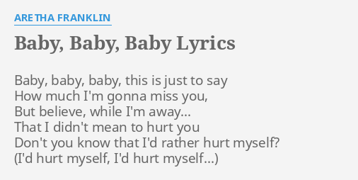 Baby Baby Baby Lyrics By Aretha Franklin Baby Baby Baby This