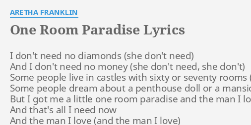 One Room Paradise Lyrics By Aretha Franklin I Don T Need No