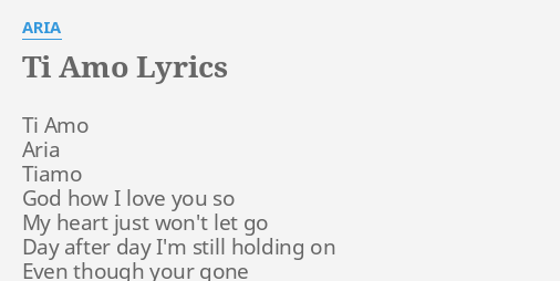 Ti Amo Lyrics By Aria Ti Amo Aria Tiamo