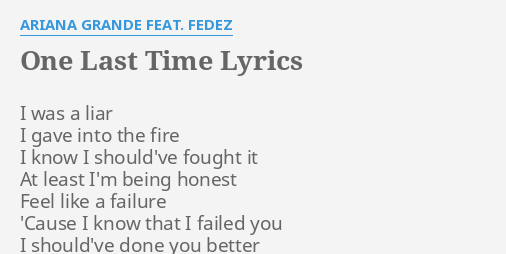 One Last Time Lyrics By Ariana Grande Feat Fedez I Was A Liar