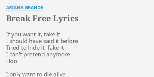 Break Free Lyrics By Ariana Grande If You Want It