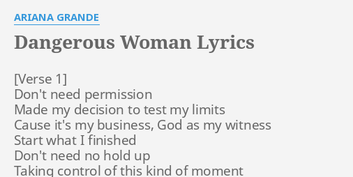 Dangerous Woman Lyrics By Ariana Grande Don T Need Permission Made