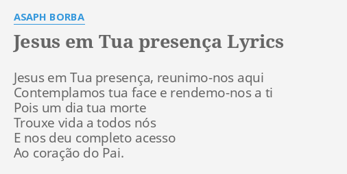 JESUS EM TUA PRESENÇA LYRICS by ASAPH BORBA: Jesus em Tua presença