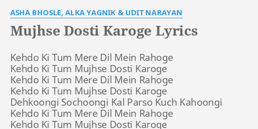 Mujhse Dosti Karoge Lyrics By Asha Bhosle Alka Yagnik And Udit Narayan Kehdo Ki Tum Mere