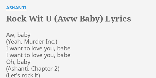 Rock Wit U Aww Baby Lyrics By Ashanti Aw Baby I Want