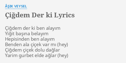 Asik Veysel Cigdem Derki Sozleri