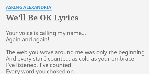 We'll Be Ok" Lyrics By Asking Alexandria: Your Voice Is Calling...