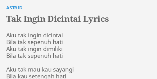 quot TAK INGIN DICINTAI quot LYRICS by ASTRID: Aku tak ingin dicintai