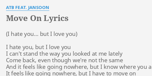 Move On Lyrics By Atb Feat Jansoon I Hate You But
