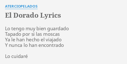 "EL DORADO" LYRICS by ATERCIOPELADOS: Lo tengo muy bien...