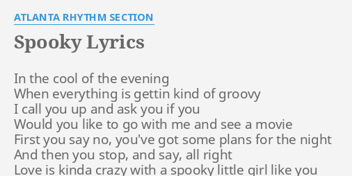 "SPOOKY" LYRICS by ATLANTA RHYTHM SECTION: In the cool of...