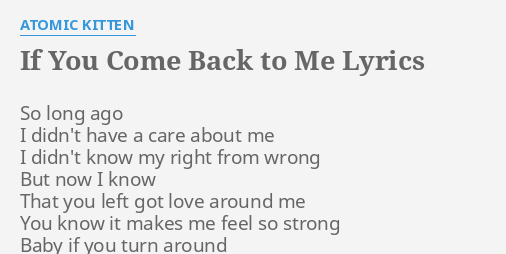 If You Come Back To Me Lyrics By Atomic Kitten So Long Ago I