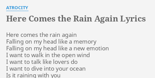 Here Comes The Rain Again Lyrics By Atrocity Here Comes The Rain