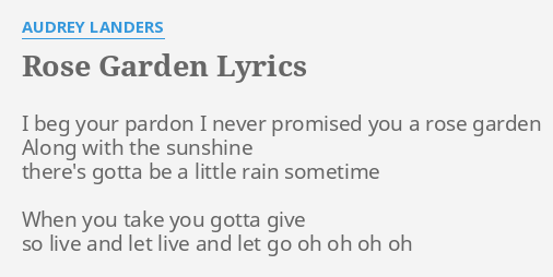 Rose Garden Lyrics By Audrey Landers I Beg Your Pardon