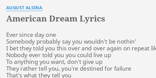 "AMERICAN DREAM" LYRICS by AUGUST ALSINA: Ever since day one...