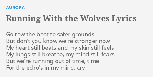 Running With The Wolves Lyrics By Aurora Go Row The Boat