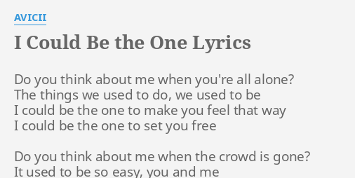 I Could Be The One Lyrics By Avicii Do You Think About