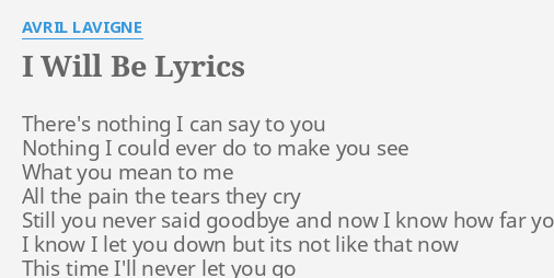 I Will Be Lyrics By Avril Lavigne There S Nothing I Can