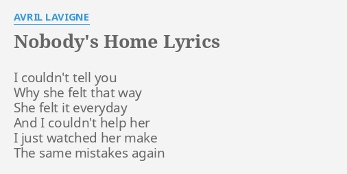 Nobody S Home Lyrics By Avril Lavigne I Couldn T Tell You