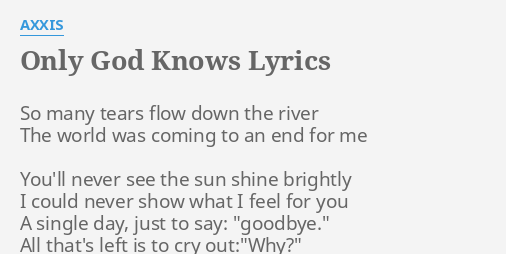 Only God Knows Lyrics By Axxis So Many Tears Flow