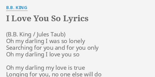 I Love You So Lyrics By B B King Oh My Darling I