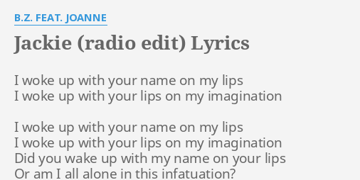 Jackie Radio Edit Lyrics By B Z Feat Joanne I Woke Up With