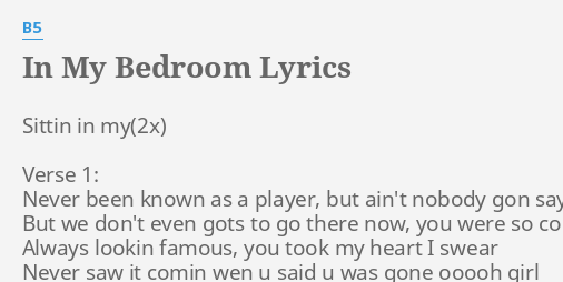 in my bedroom" lyricsb5: sittin in my verse