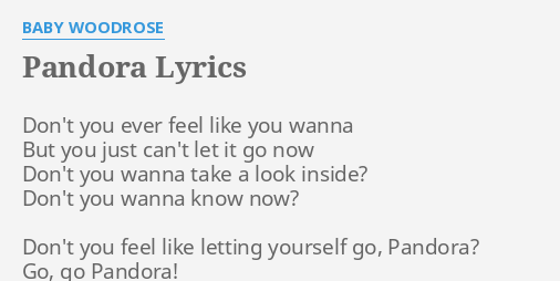 Pandora Lyrics By Baby Woodrose Don T You Ever Feel all up and up ah ah~ up and up ah ah~. pandora lyrics by baby woodrose don t